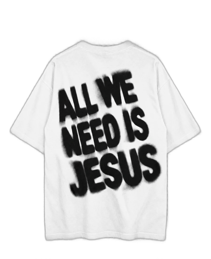 All We Need Is Jesus · Camiseta Oversize
